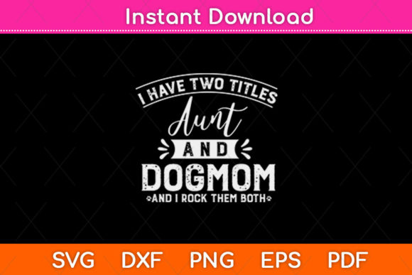 Aunt and Dog Mom Graphics for Crafts