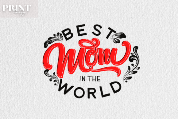 Best Mom in the World: Graphics for Crafts
