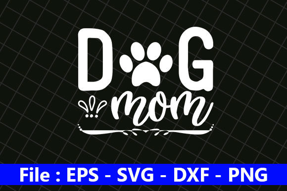 Dog Mom Graphics for Crafts & Design