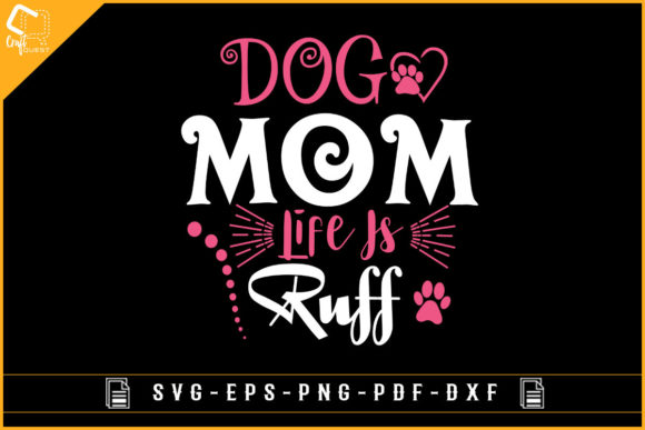 Dog Mom Life is Ruff Graphics for Crafts