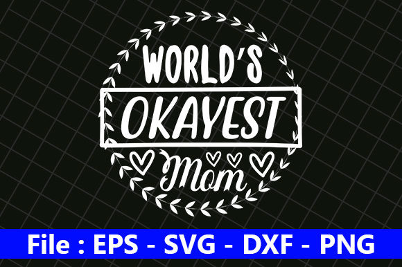 Graphics for Crafts: World’s Okayest Mom Design