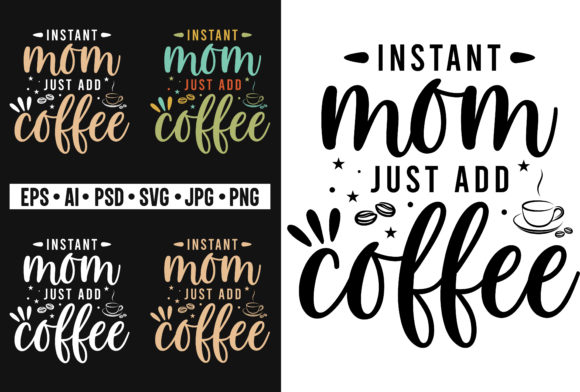 Instant Mom Just Add Coffee T-Shirt SVG: Graphics for Crafts