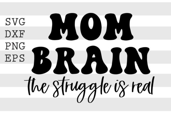 Mom Brain SVG: Graphics for Crafts & Blogs