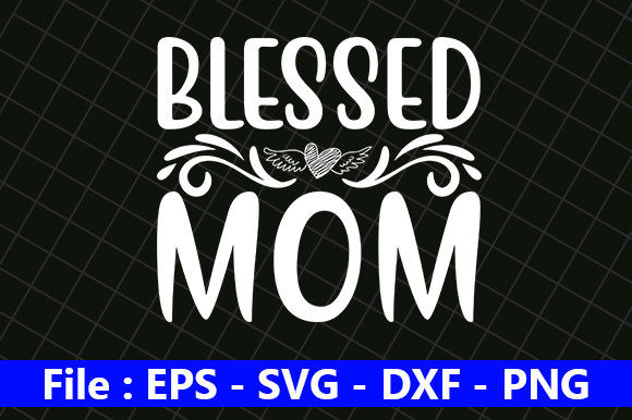 Mom Design, Blessed Mom: Graphics for Crafts