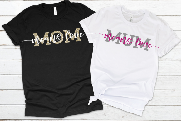 Mom or Mum Means Love: Graphics for Crafts