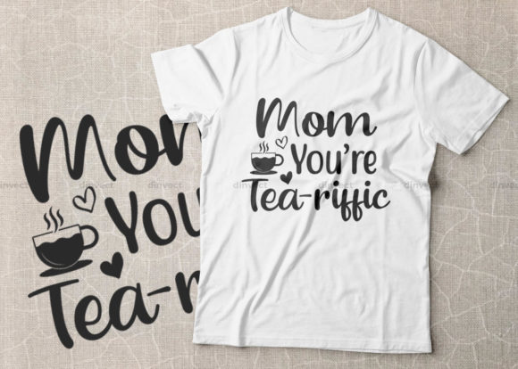 Mom You Are Tea-riffic Graphics for Crafts