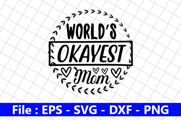 Mothers Day Design, World’s Okayest Graphics