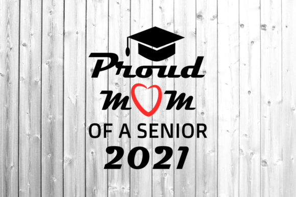 Proud Mom 2021 Senior Graphics for Crafts