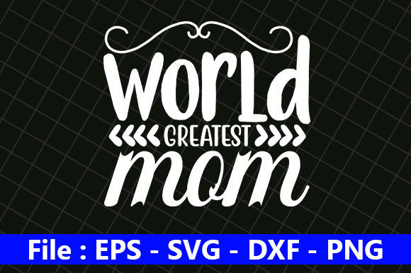 Reviewing the World’s Greatest Mom SVG for Embroidery