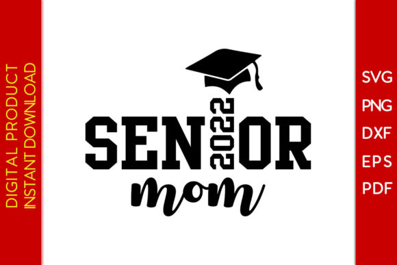 Senior Mom 2022 Graduation SVG: A Designer’s Review