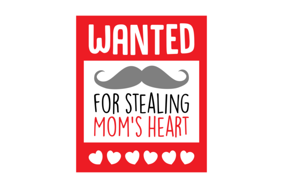 Wanted for Stealing Mom s Heart: Graphics for Crafts