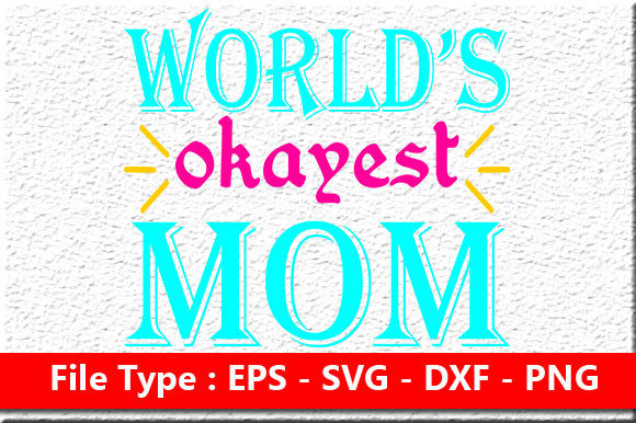 World’s Okayest Mom Graphics for Crafts